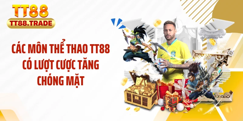 Các môn thể thao TT88 có lượt cược tăng chóng mặt