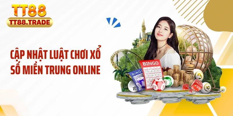 Cập nhật luật chơi xổ số miền Trung online
