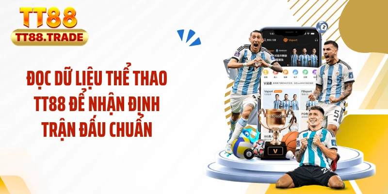 Đọc dữ liệu thể thao TT88 để nhận định trận đấu chuẩn