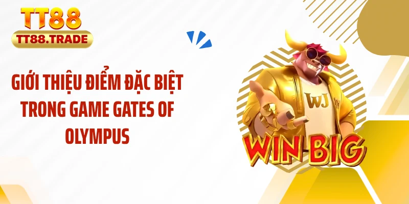 Giới thiệu điểm đặc biệt trong game gates of olympus