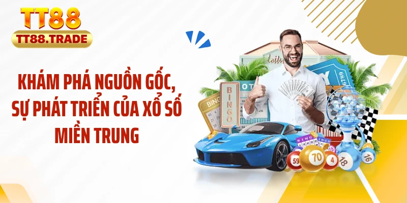 Khám phá nguồn gốc, sự phát triển của xổ số miền Trung
