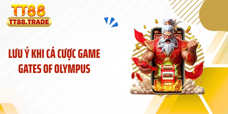 Lưu ý khi cá cược game gates of olympus
