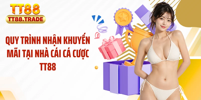 Quy trình nhận khuyến mãi tại nhà cái cá cược TT88