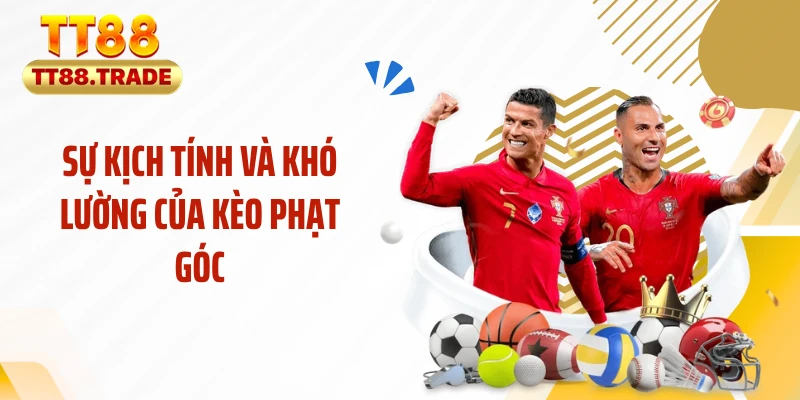Sự kịch tính và khó lường của kèo phạt góc