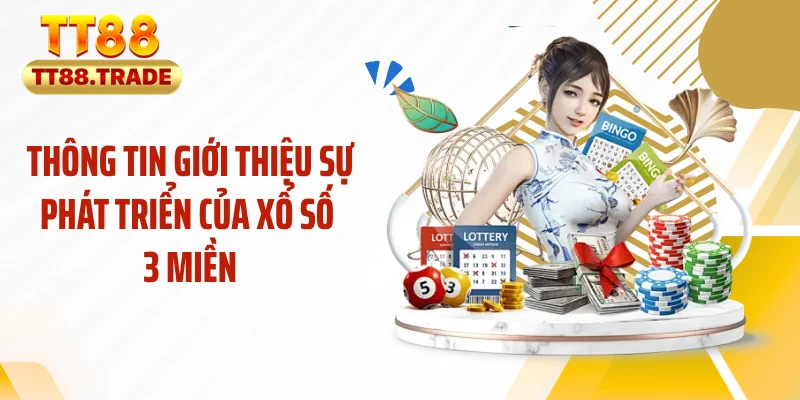 Thông tin giới thiệu sự phát triển của xổ số 3 miền