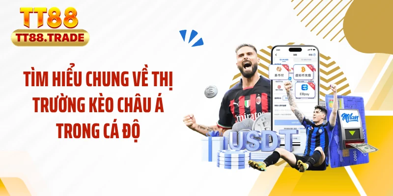 Tìm hiểu chung về thị trường kèo châu Á trong cá độ