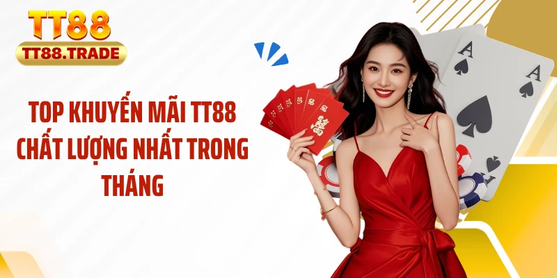 Top khuyến mãi TT88 chất lượng nhất trong tháng